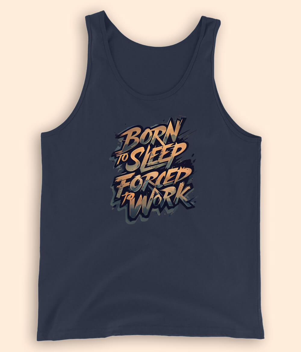 Born To Sleep Forced To Work Tanktop (Unisex)
