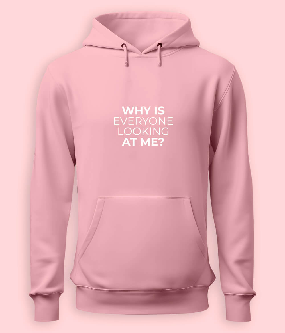 Why Is Everyone looking at Me Pullover Hoodie