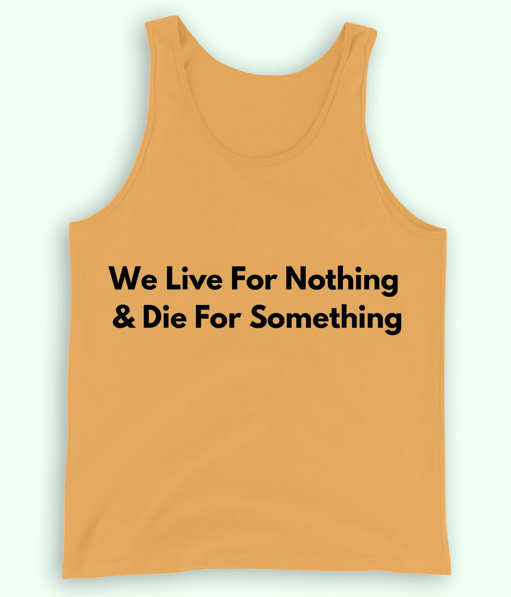 Yellow Live and Die for something Tanktop (Unisex)