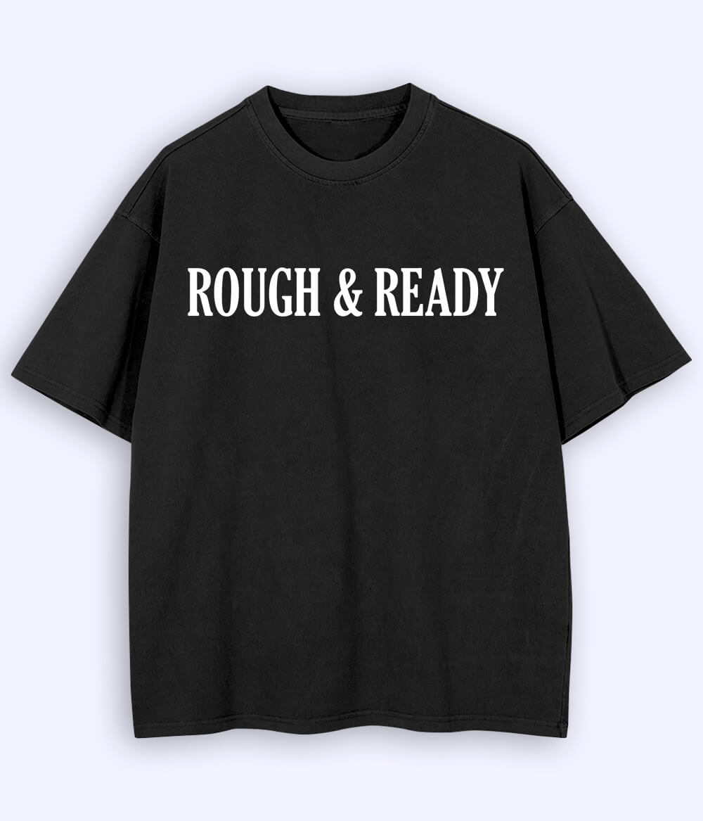 Black Rough and Ready Oversized T-Shirt (Unisex)