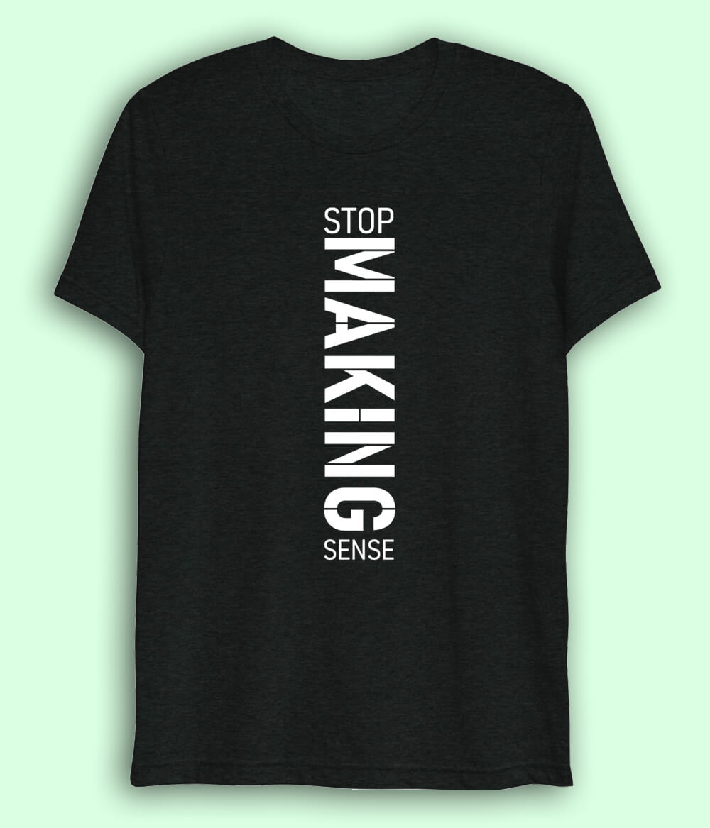 Stop Making Sense Drifit T-Shirt (Unisex)
