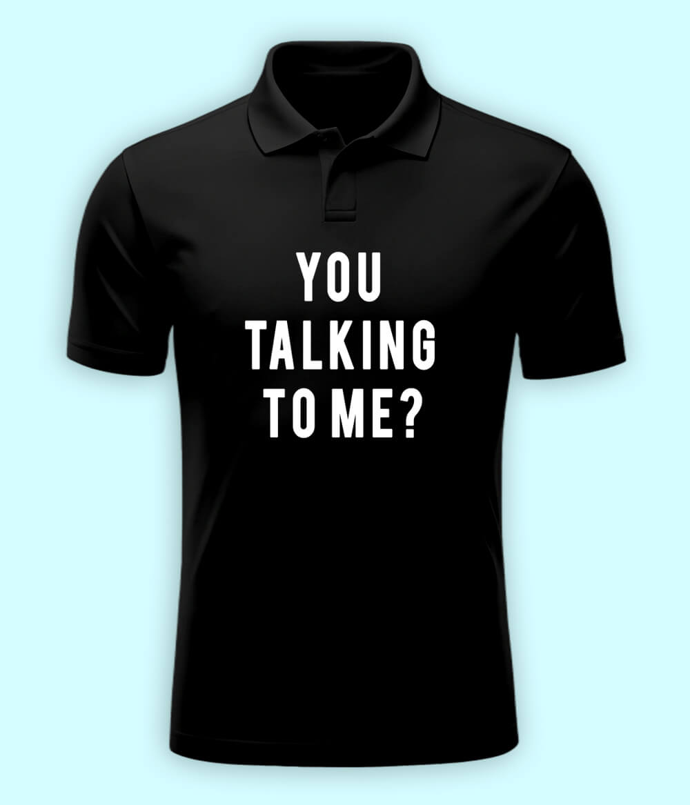 You Talking to Me Polo Black T-Shirt