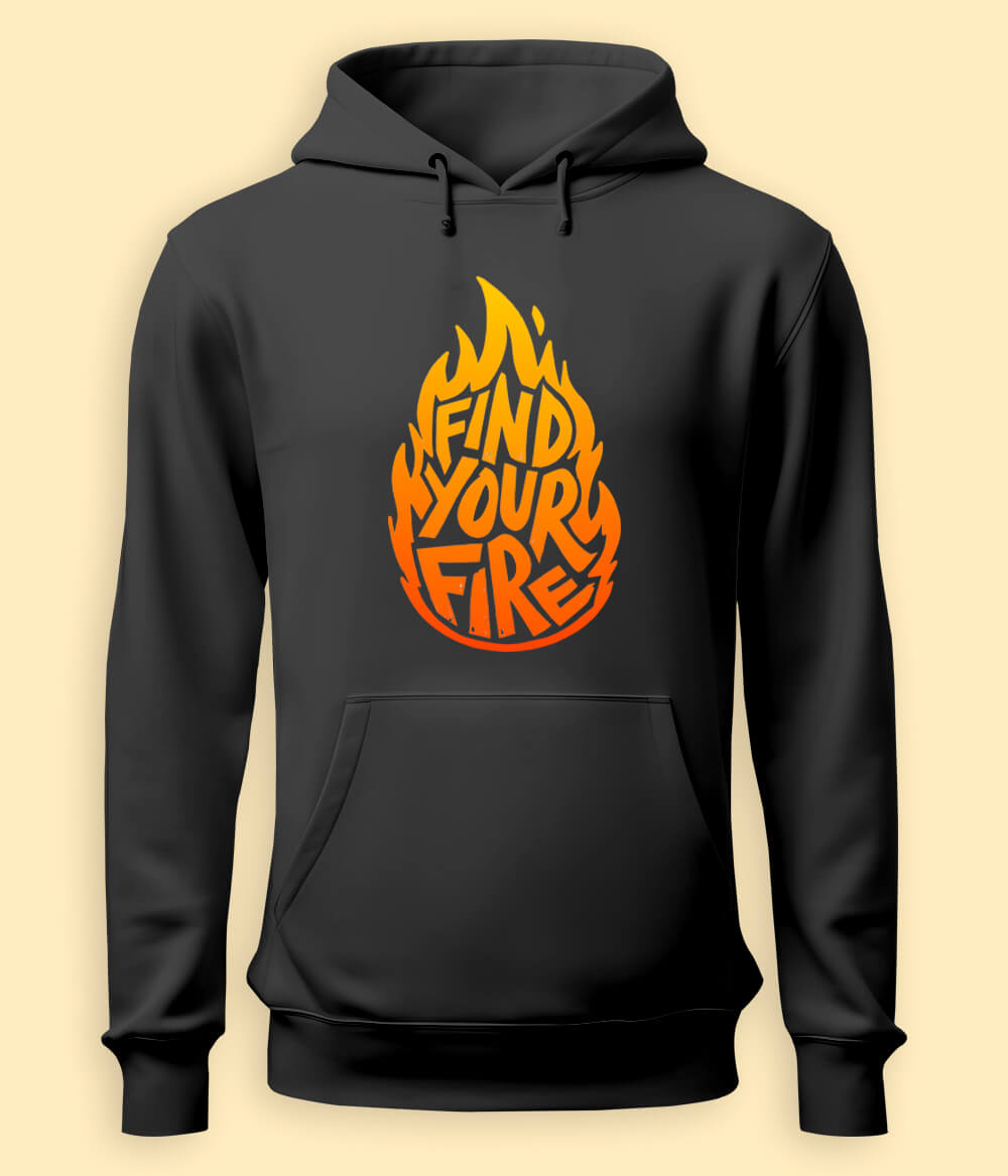 Find Your Fire Inspirational Quote Hoodies