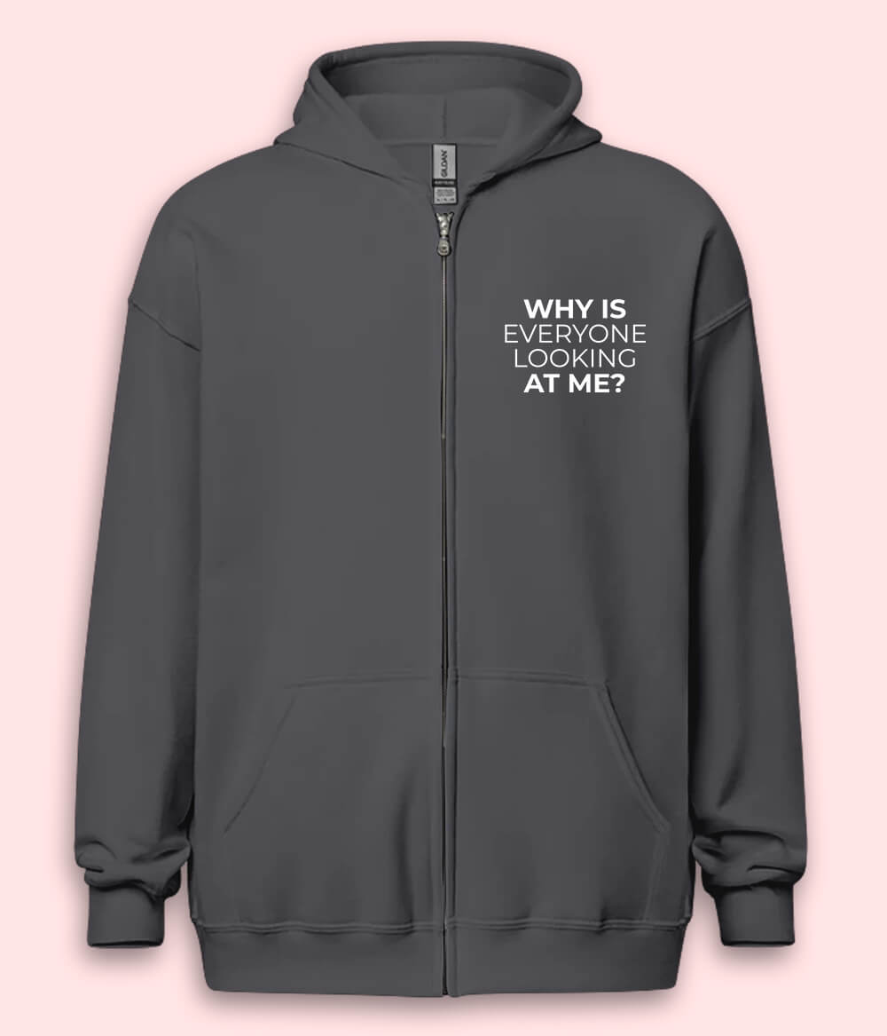 Funny Everyone Looking at Me Zipper Hoodie (Unisex)