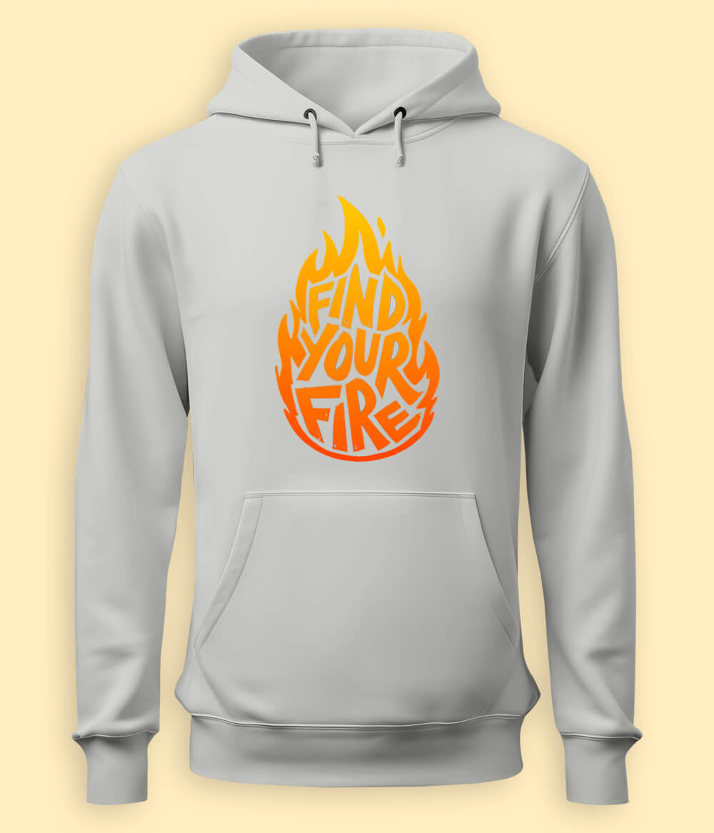 Find Your Fire Inspirational Quote Hoodies