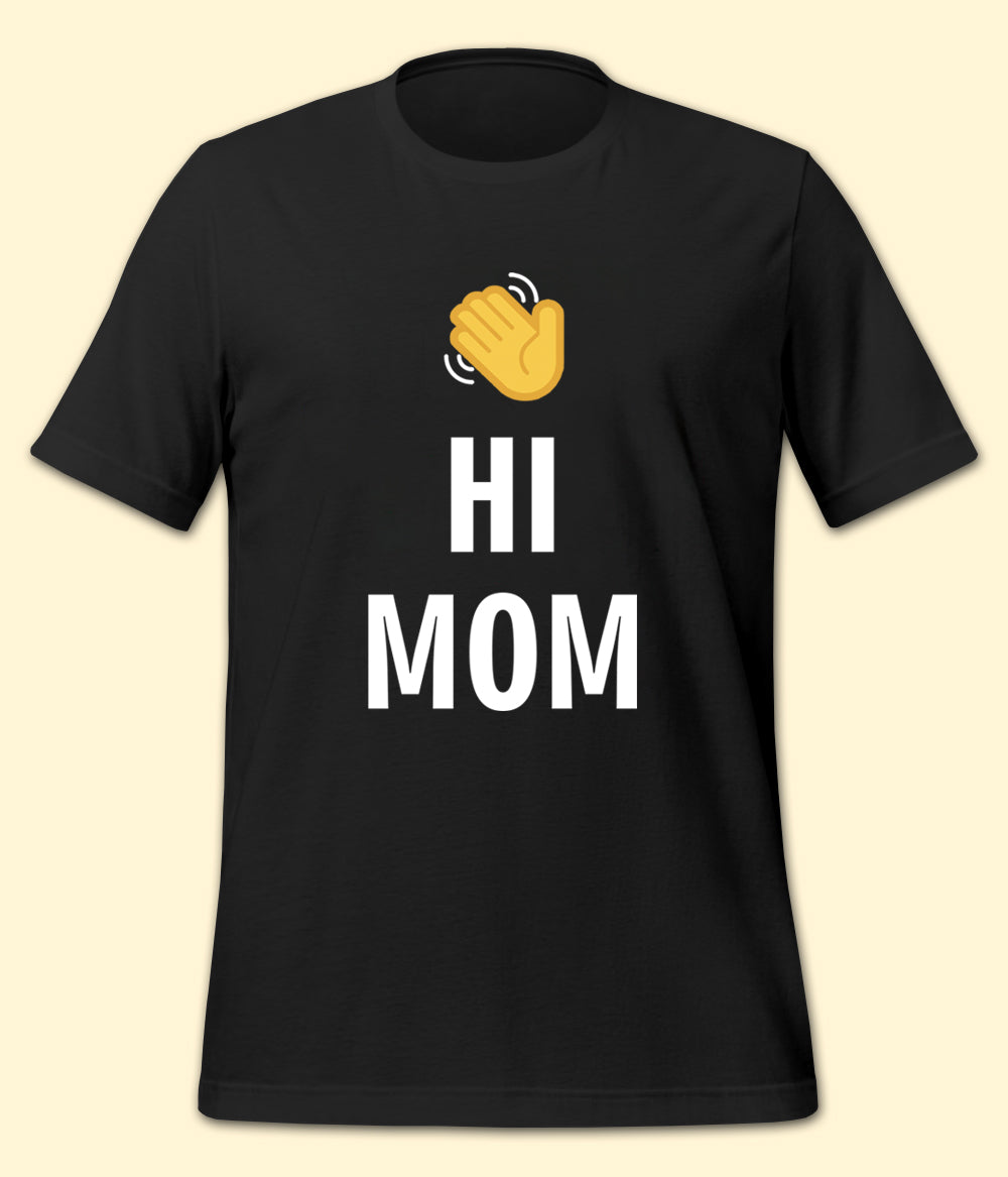 Hi Mom T-Shirt