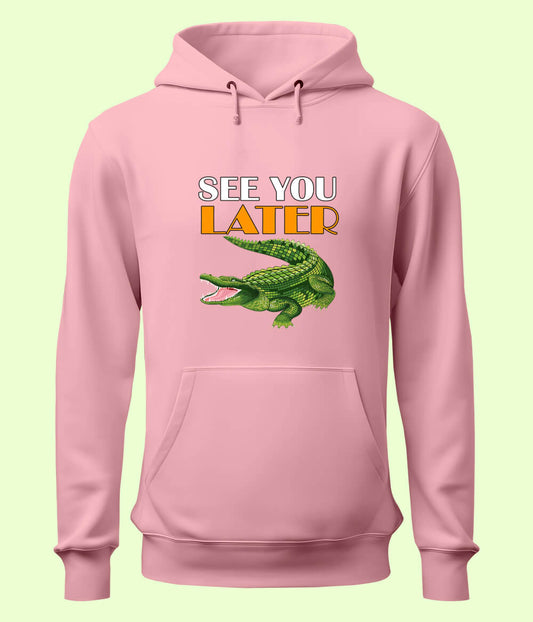 See You Later Alligator Pullover Hoodie (Unisex)