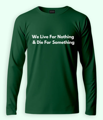Green Live and Die Long Sleeve T-Shirt (Unisex)