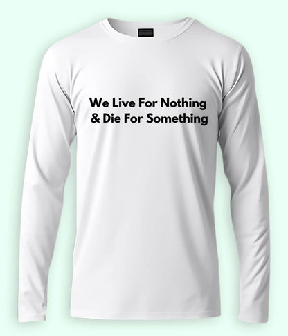 White Live and Die Long Sleeve T-Shirt (Unisex)