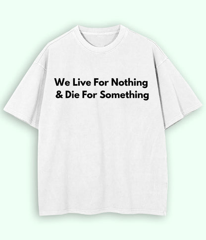 White Live and Die Oversized T-Shirt (Unisex)