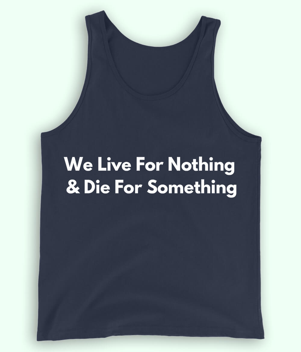 Navy Live and Die for something Tanktop (Unisex)