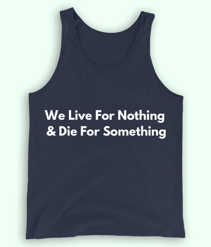 Navy Live and Die for something Tanktop (Unisex)