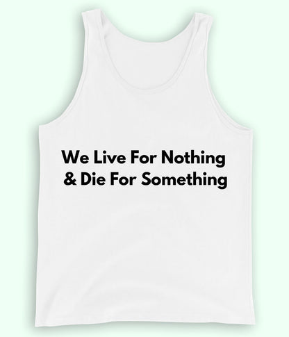 White Live and Die for something Tanktop (Unisex)