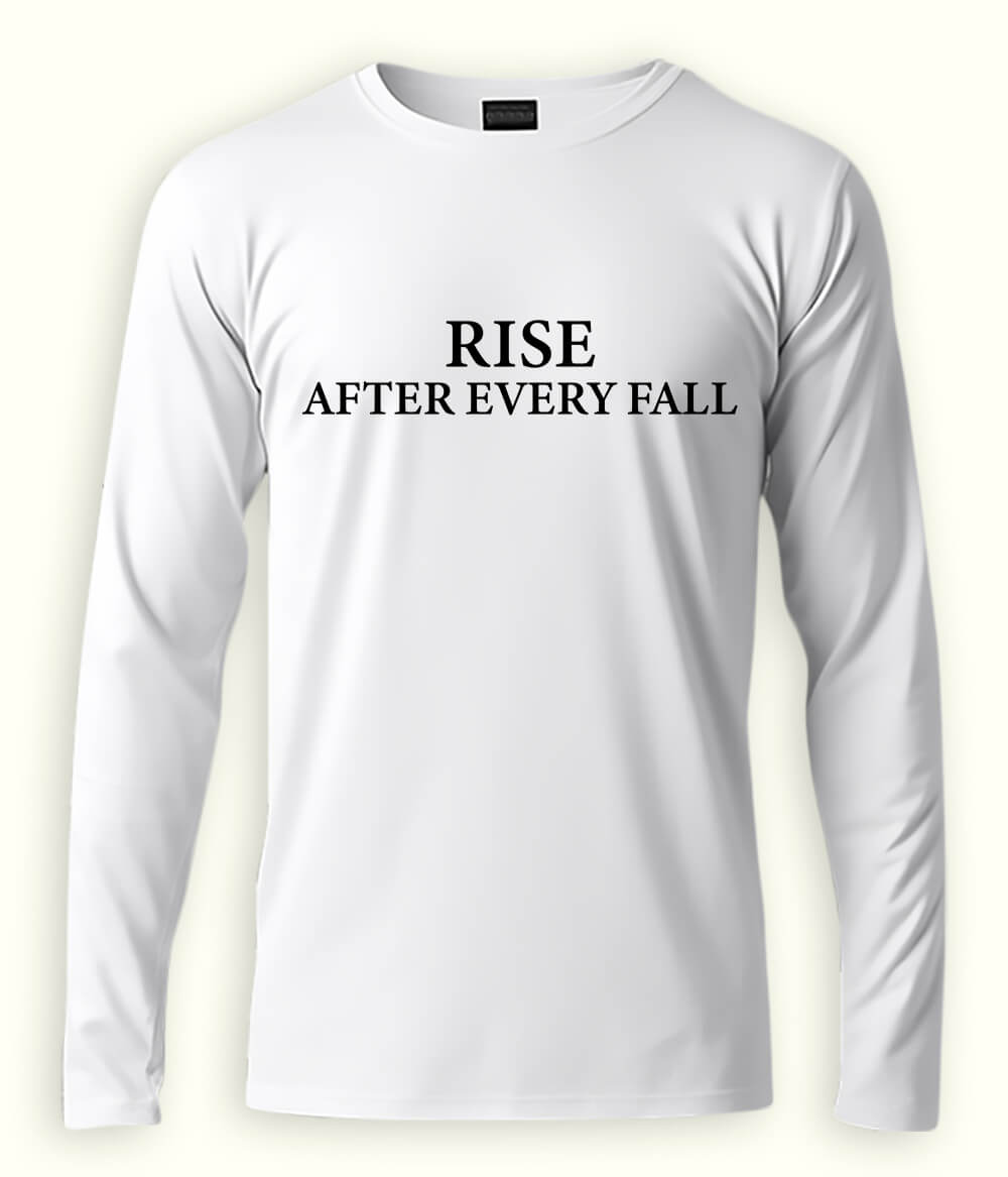 White Long Sleeve Rise after every Fall T-Shirt (Unisex)
