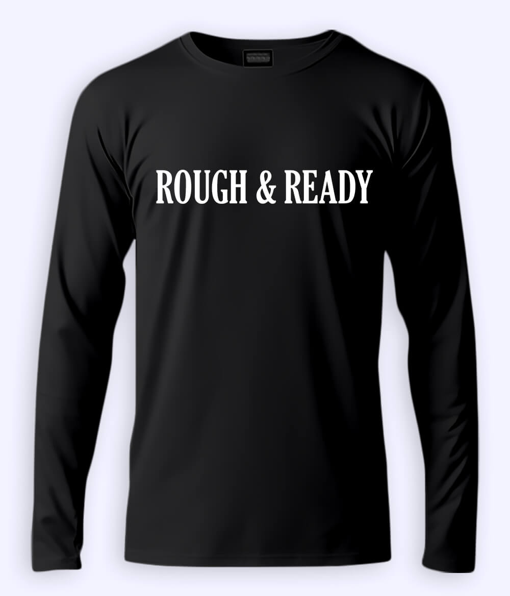 Black Long Sleeve Rough and Ready T-Shirt (Unisex)