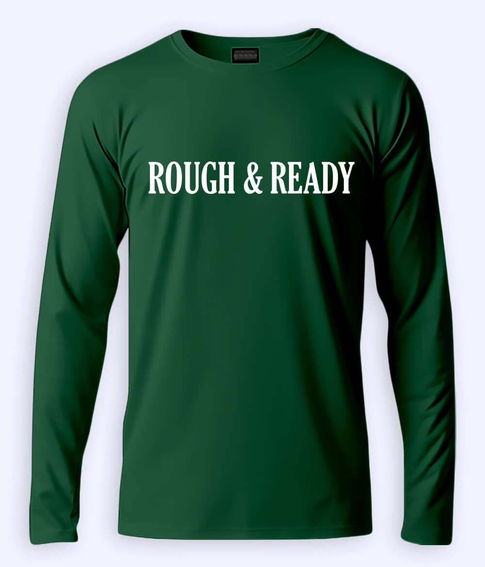 Green Long Sleeve Rough and Ready T-Shirt (Unisex)