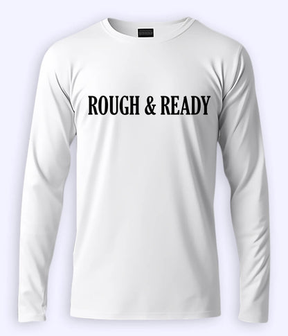 White Long Sleeve Rough and Ready T-Shirt (Unisex)