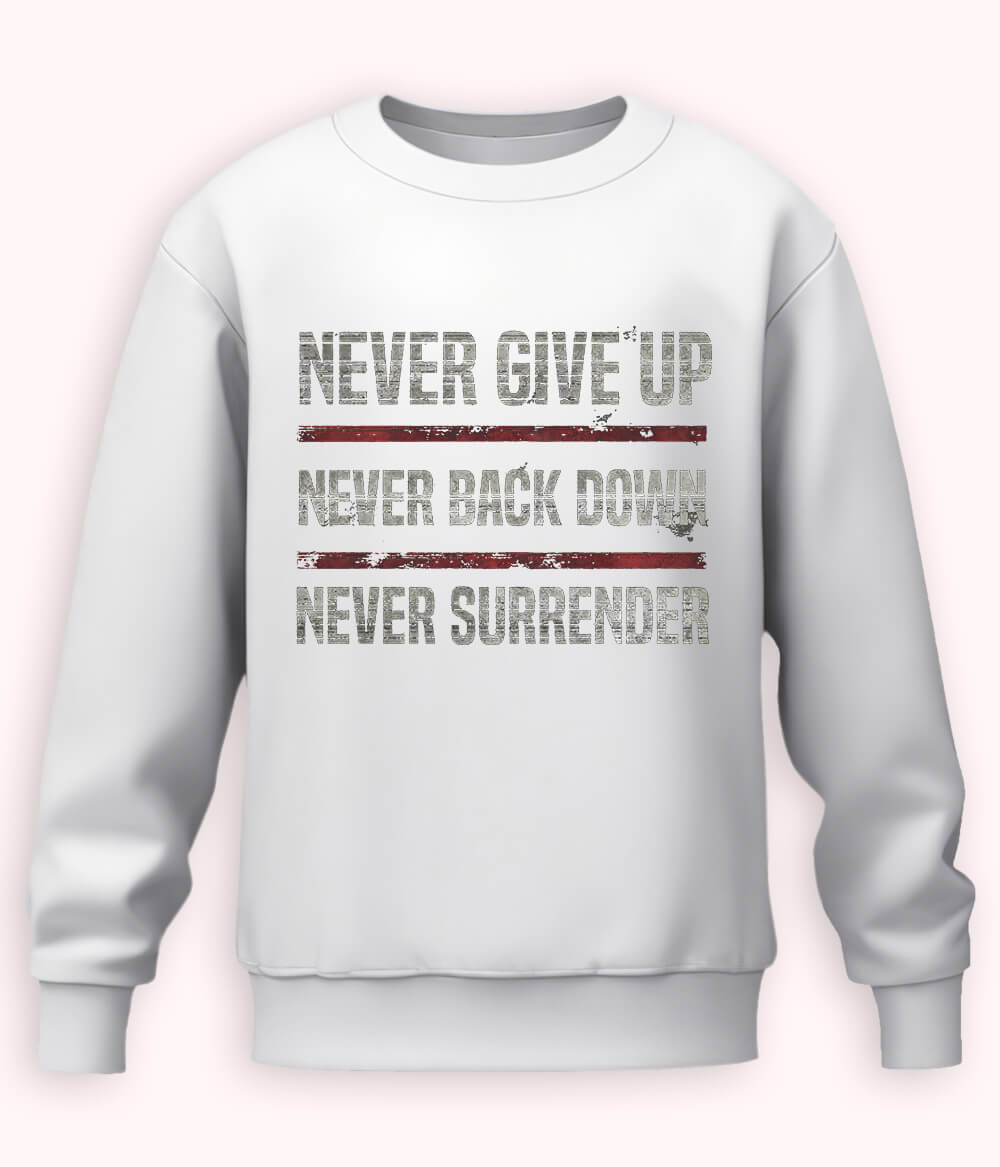 White Never Surrender Sweatshirt (Unisex)