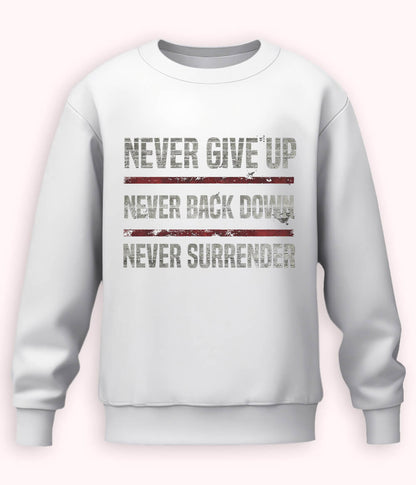 White Never Surrender Sweatshirt (Unisex)