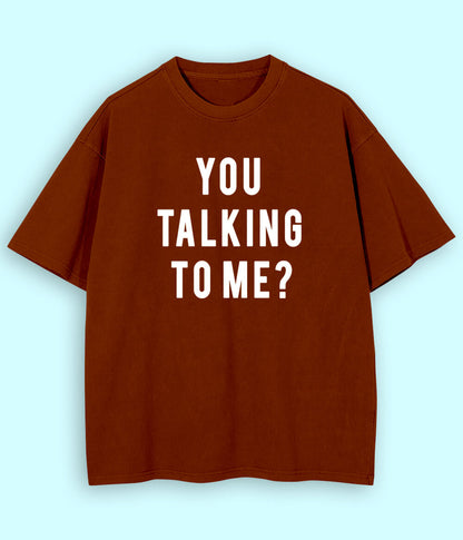Brown Oversized You Talking to Me T-Shirt (Unisex)