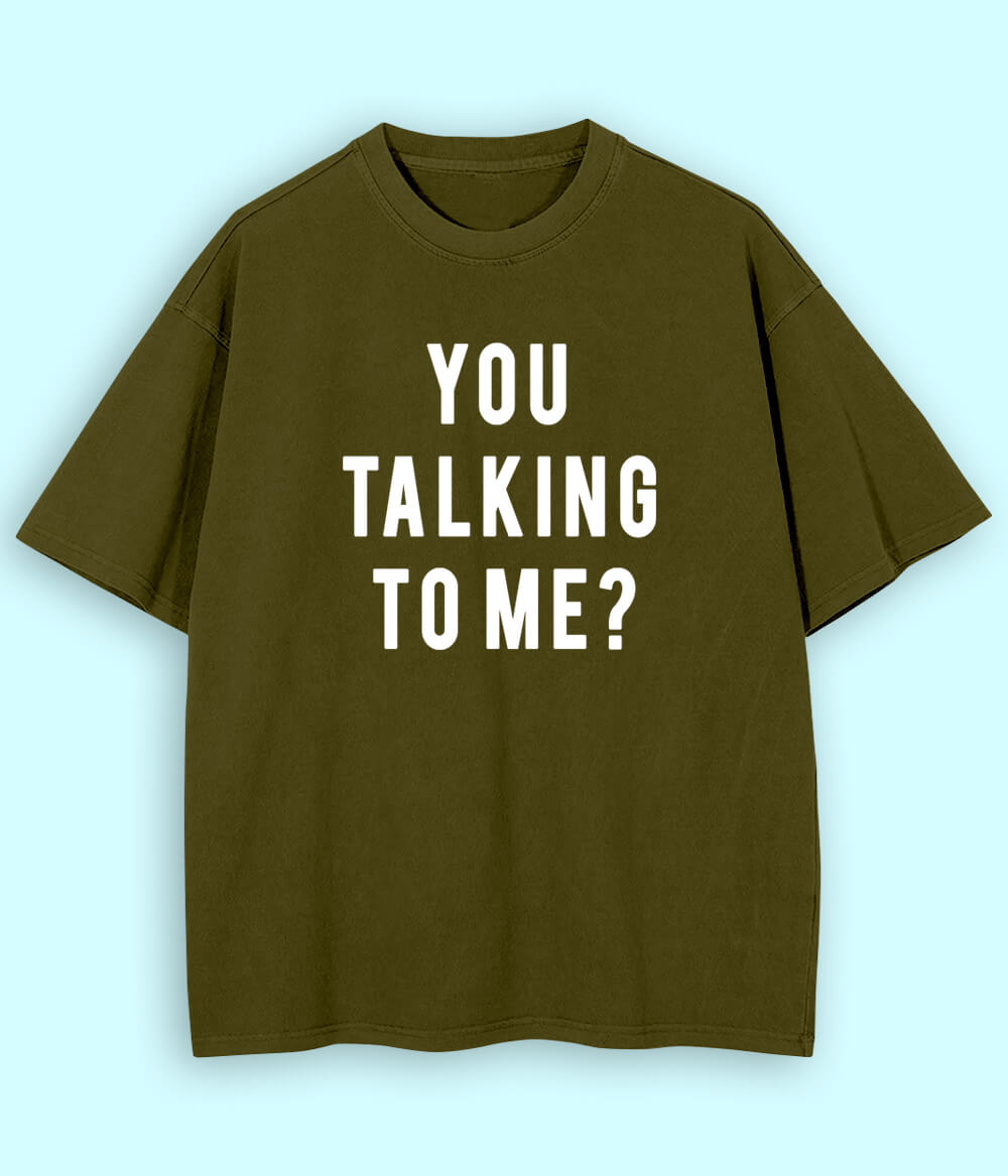Olive Green Oversized You Talking to Me T-Shirt (Unisex)