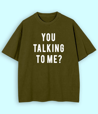 Olive Green Oversized You Talking to Me T-Shirt (Unisex)