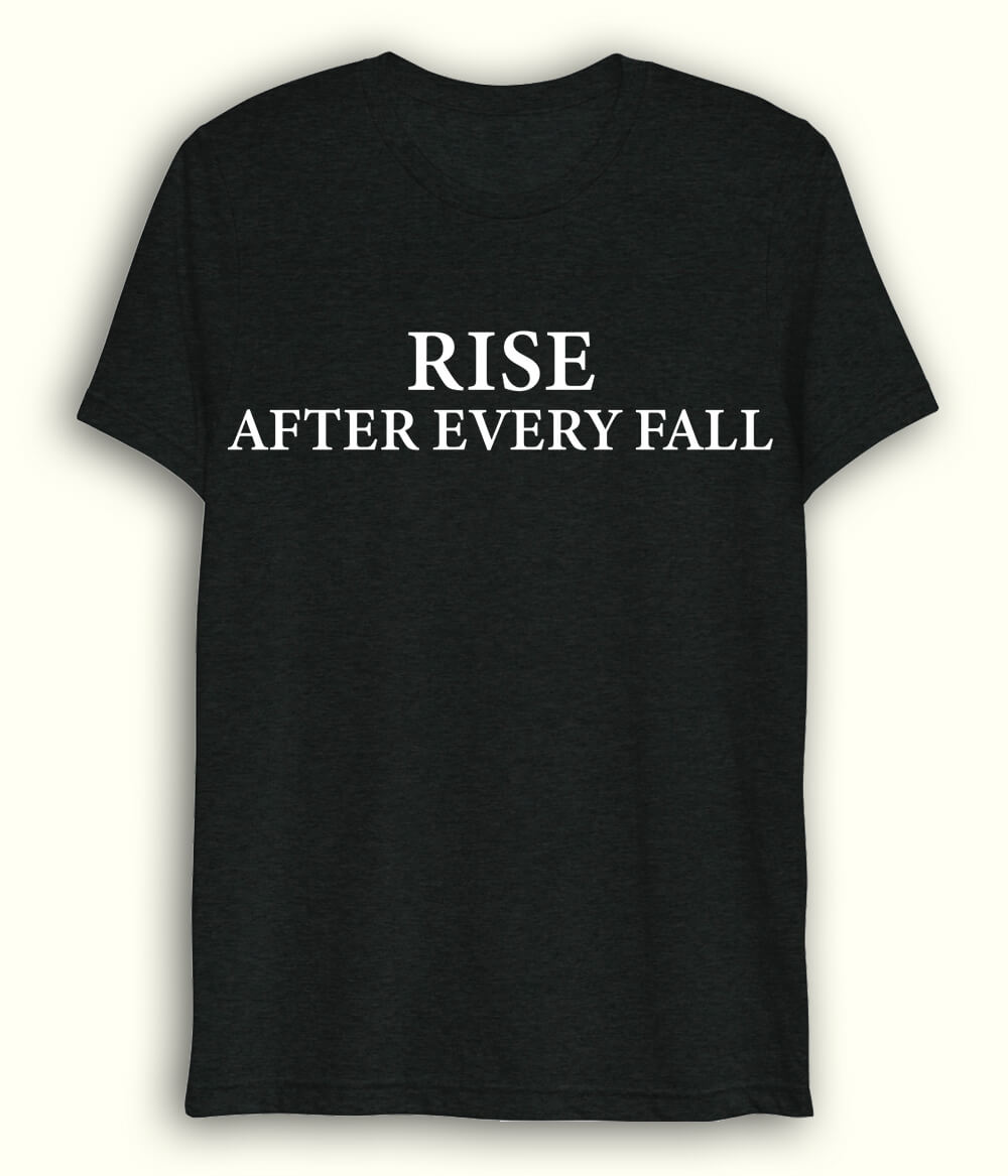 Black Rise after every Fall Dri fit T-Shirt (Unisex)