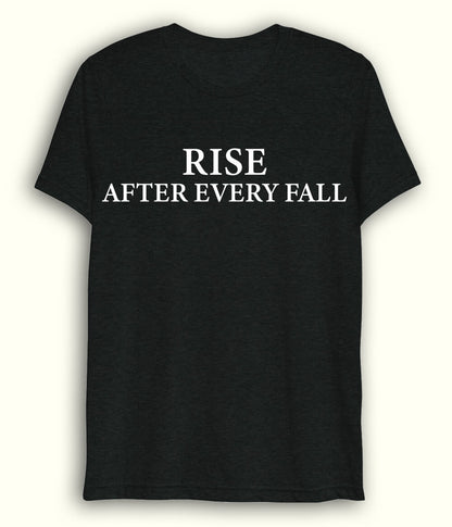 Black Rise after every Fall Dri fit T-Shirt (Unisex)