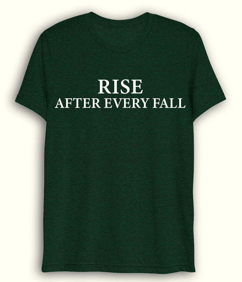 Green Rise after every Fall Dri fit T-Shirt (Unisex)