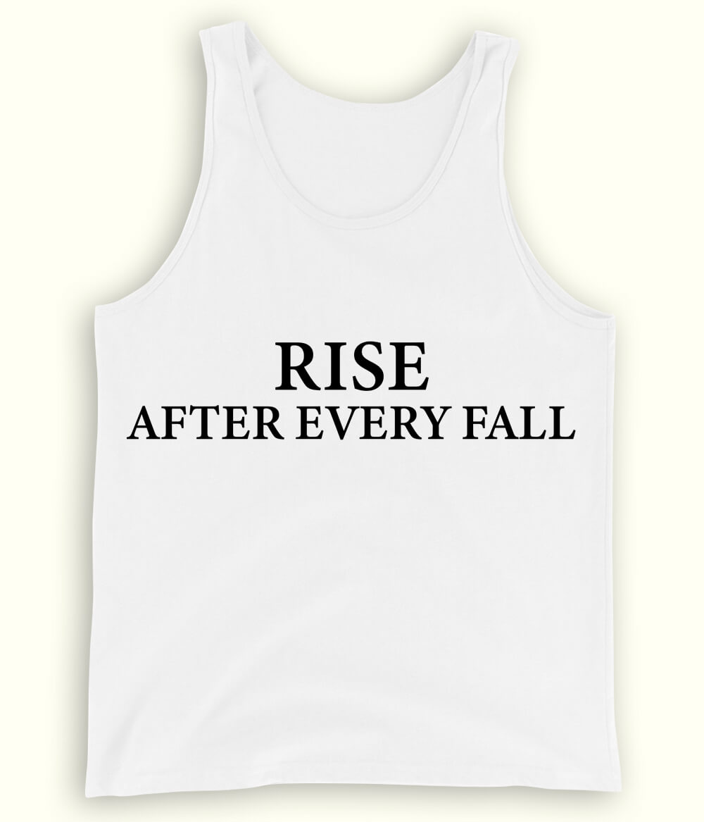 White Rise after every Fall Tanktop (Unisex)