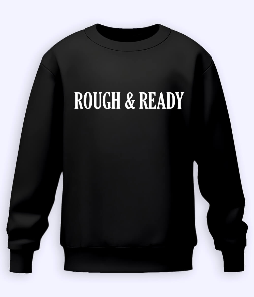 Black Rough and Ready Sweatshirt