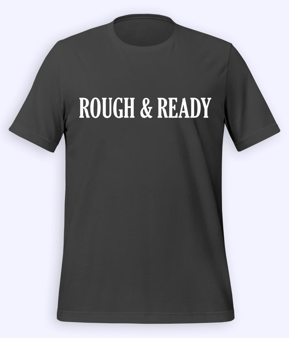 Charcoal Grey Rough and Ready T-Shirt (Unisex)