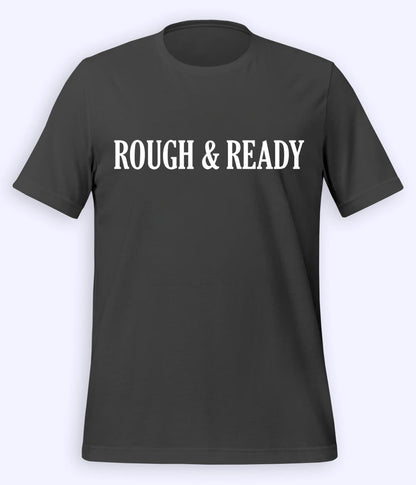 Charcoal Grey Rough and Ready T-Shirt (Unisex)