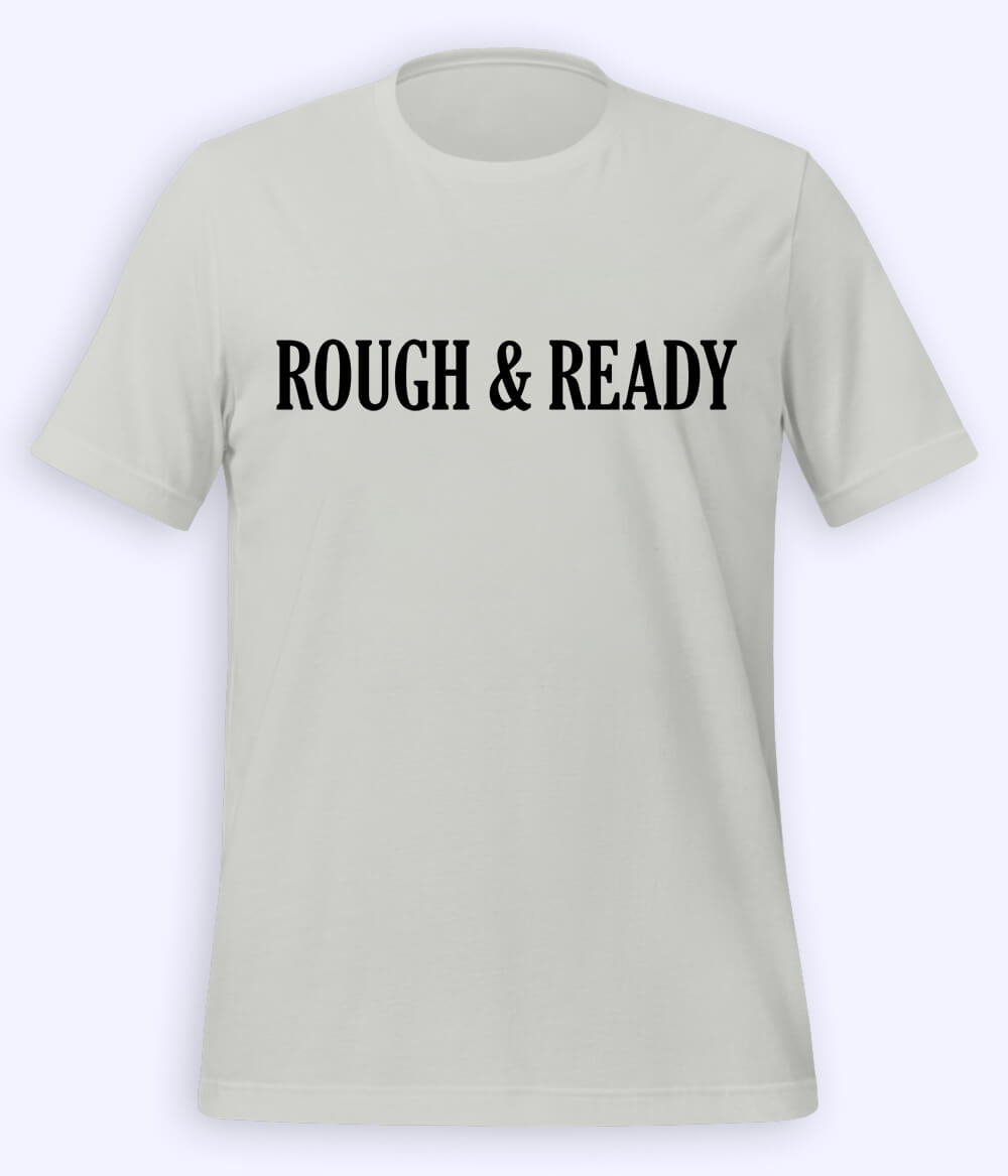 Heather Grey Rough and Ready T-Shirt (Unisex)