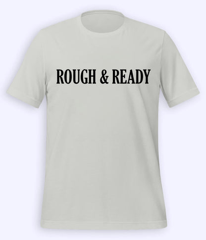 Heather Grey Rough and Ready T-Shirt (Unisex)