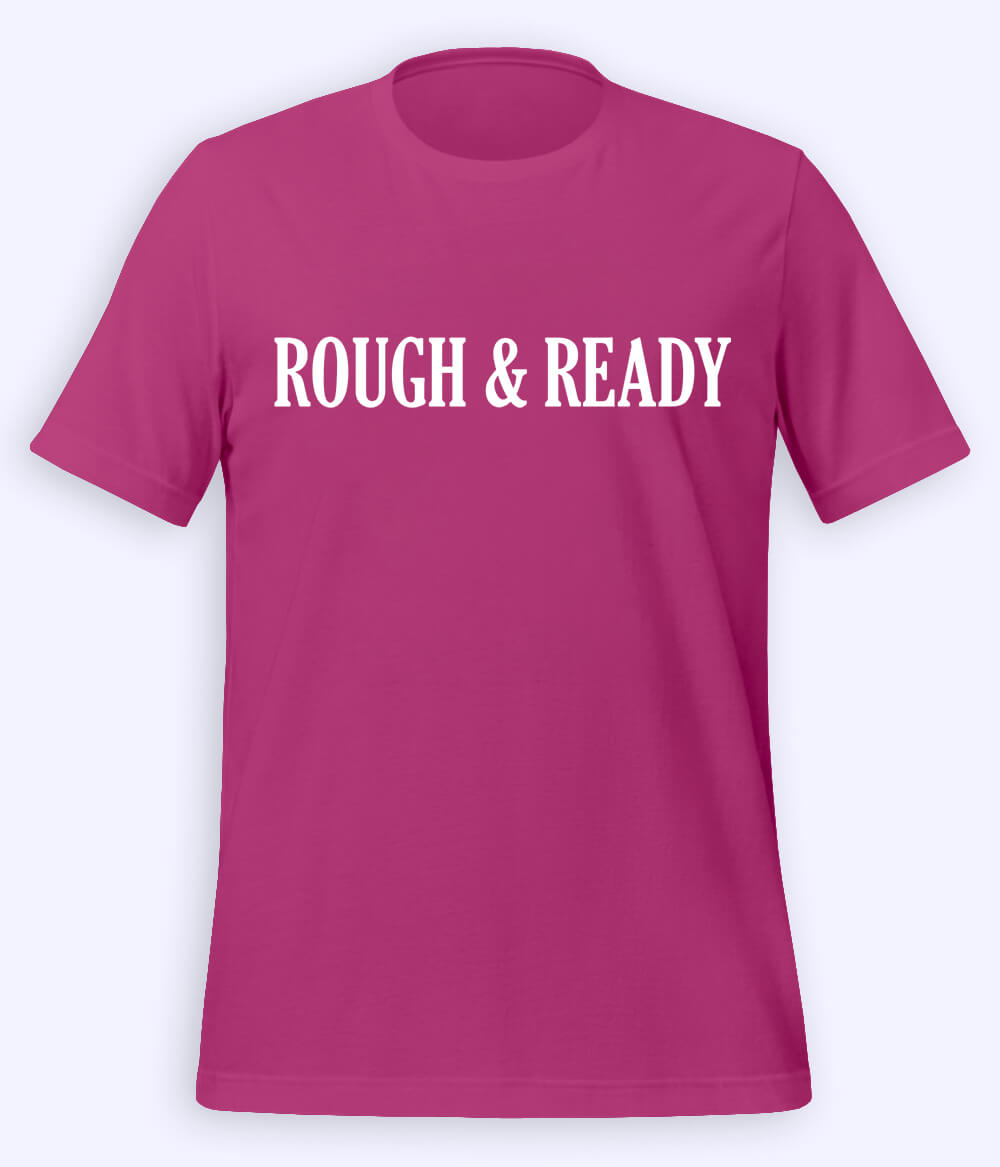 Light Purple Rough and Ready T-Shirt (Unisex)