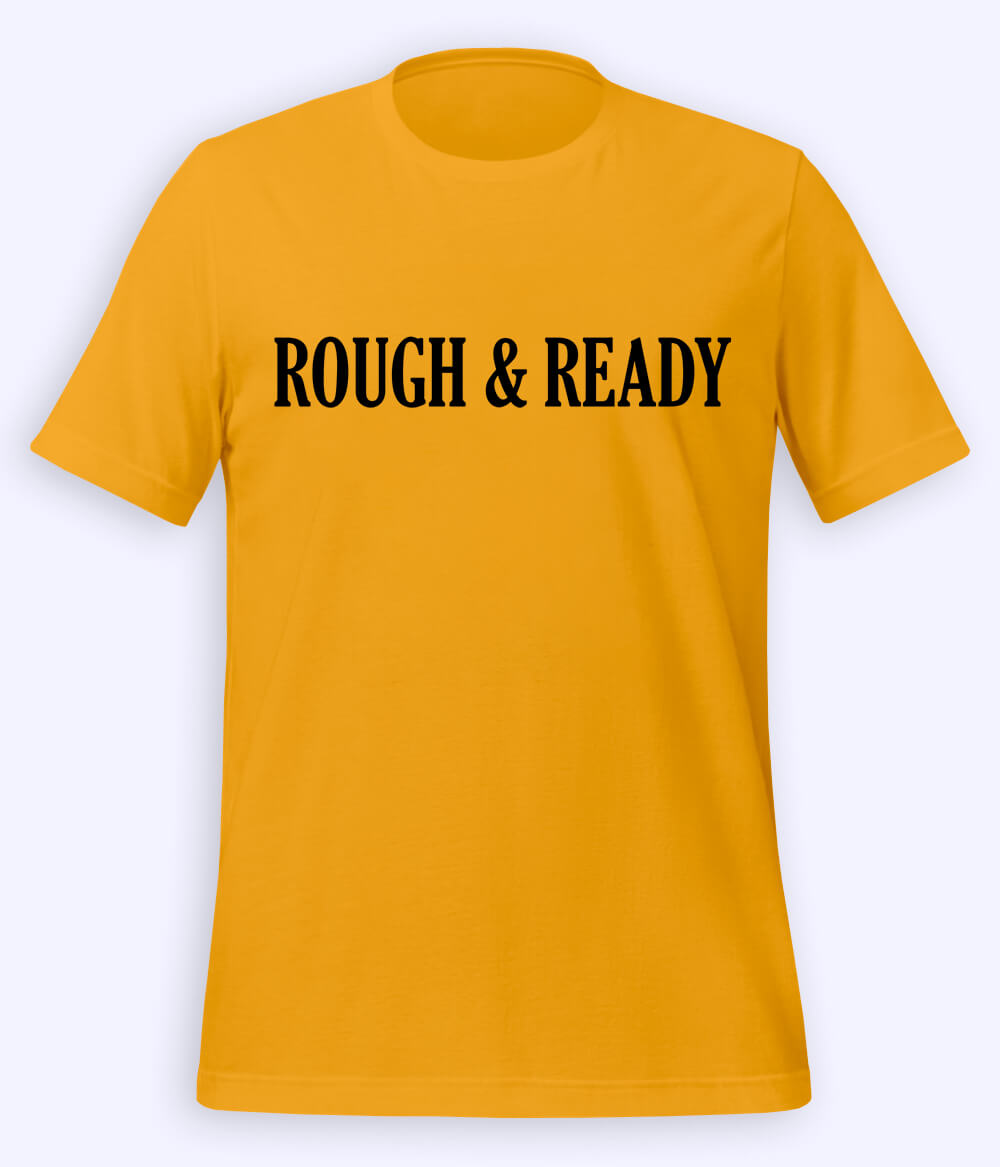 Mustard Rough and Ready T-Shirt (Unisex)