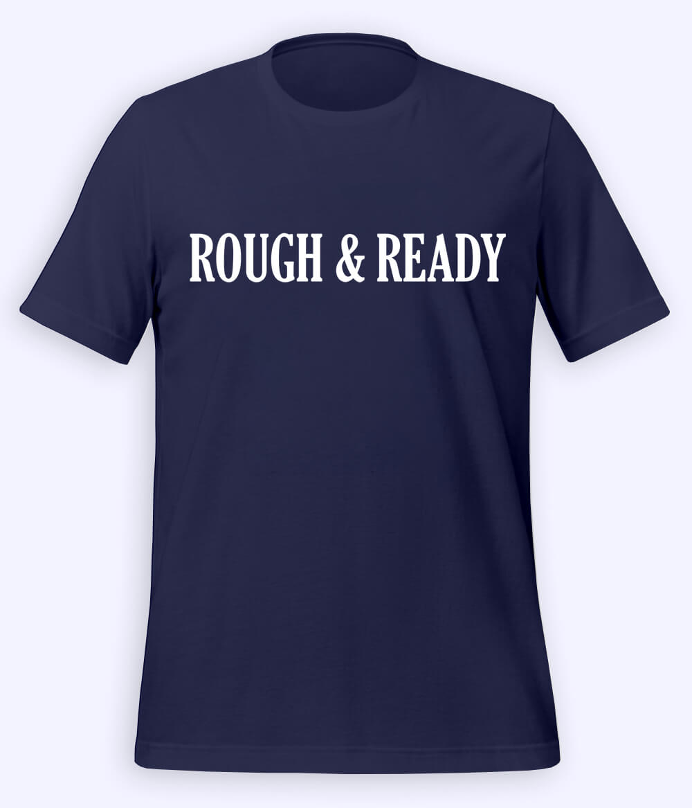 Navy Rough and Ready T-Shirt (Unisex)