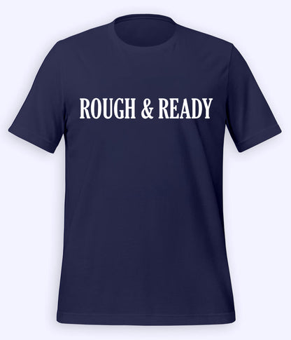 Navy Rough and Ready T-Shirt (Unisex)