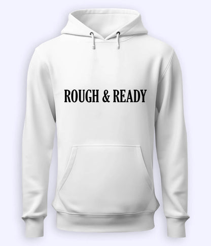 White Rough and Ready Hoodie (Unisex)