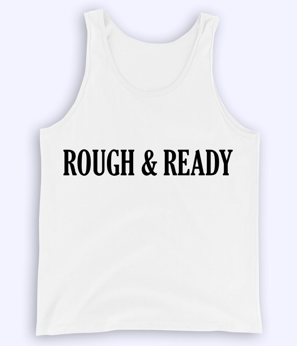 White Rough and Ready Tanktop (Unisex)