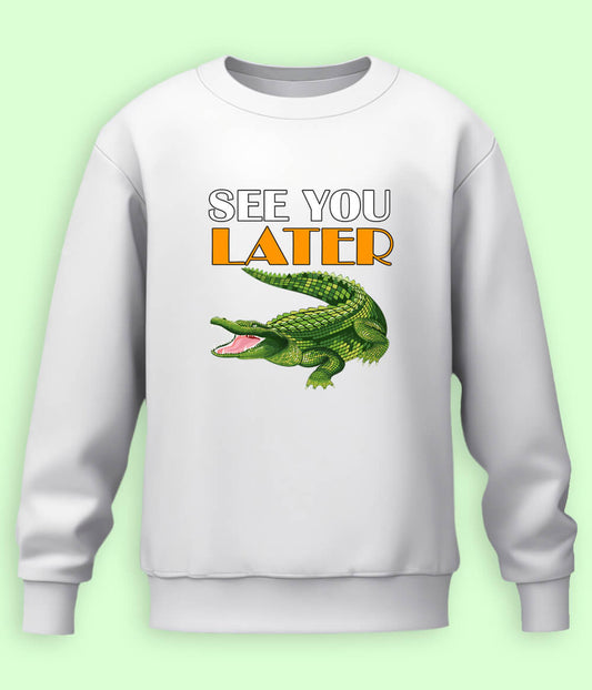 See You Later Alligator Funny Crocodile Sweatshirt (Unisex)