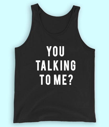 You Talking to Me Black Tanktop (Unisex)