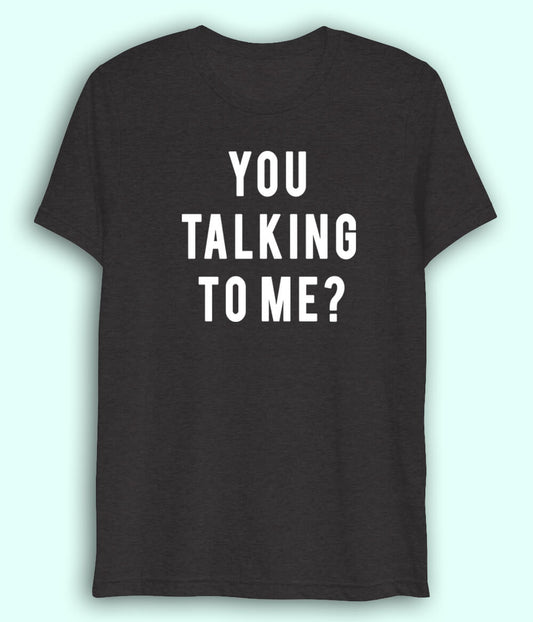 Charcoal Grey You Talking to Me Drifit T-Shirt (Unisex)