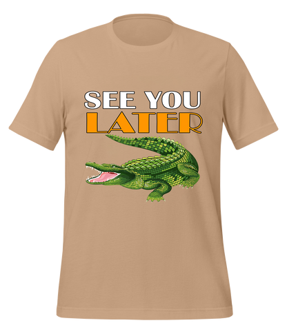 See You Later Alligator T-Shirt (Unisex)