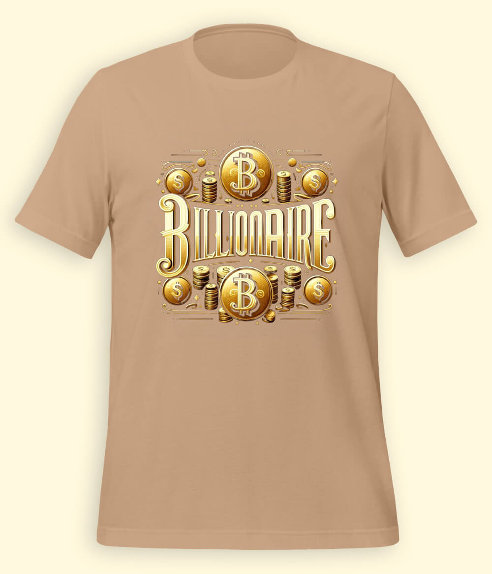 I am a Billionaire T-Shirt