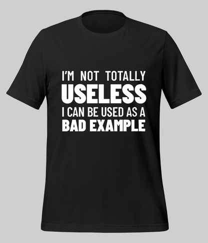 Not Totally Useless T-Shirt (Unisex)