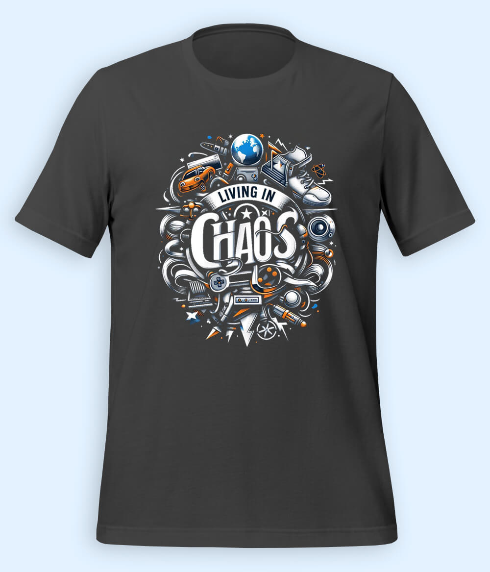 Living In Chaos T-shirt (Unisex)