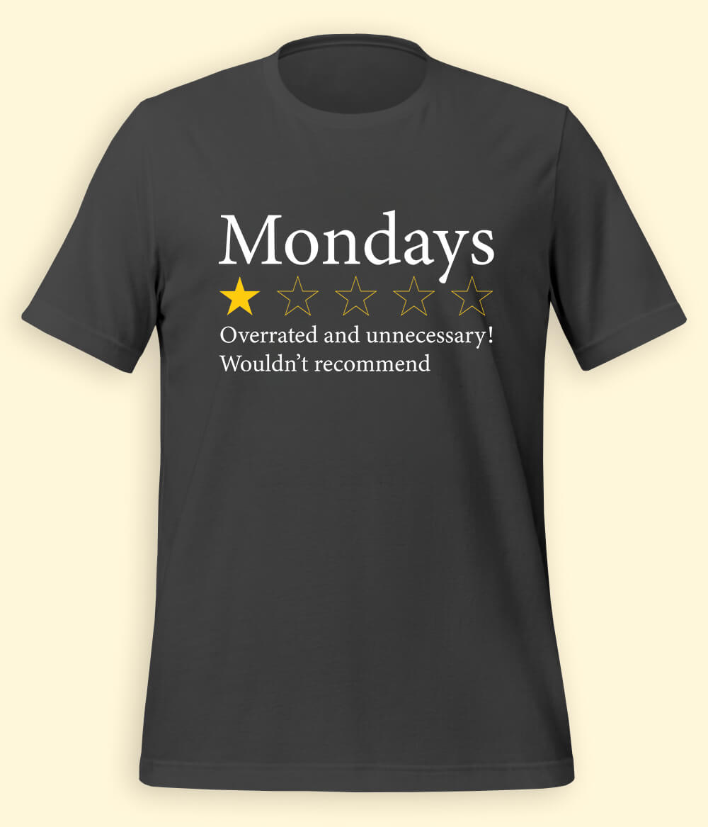 Monday Humor T-Shirt (Unisex)