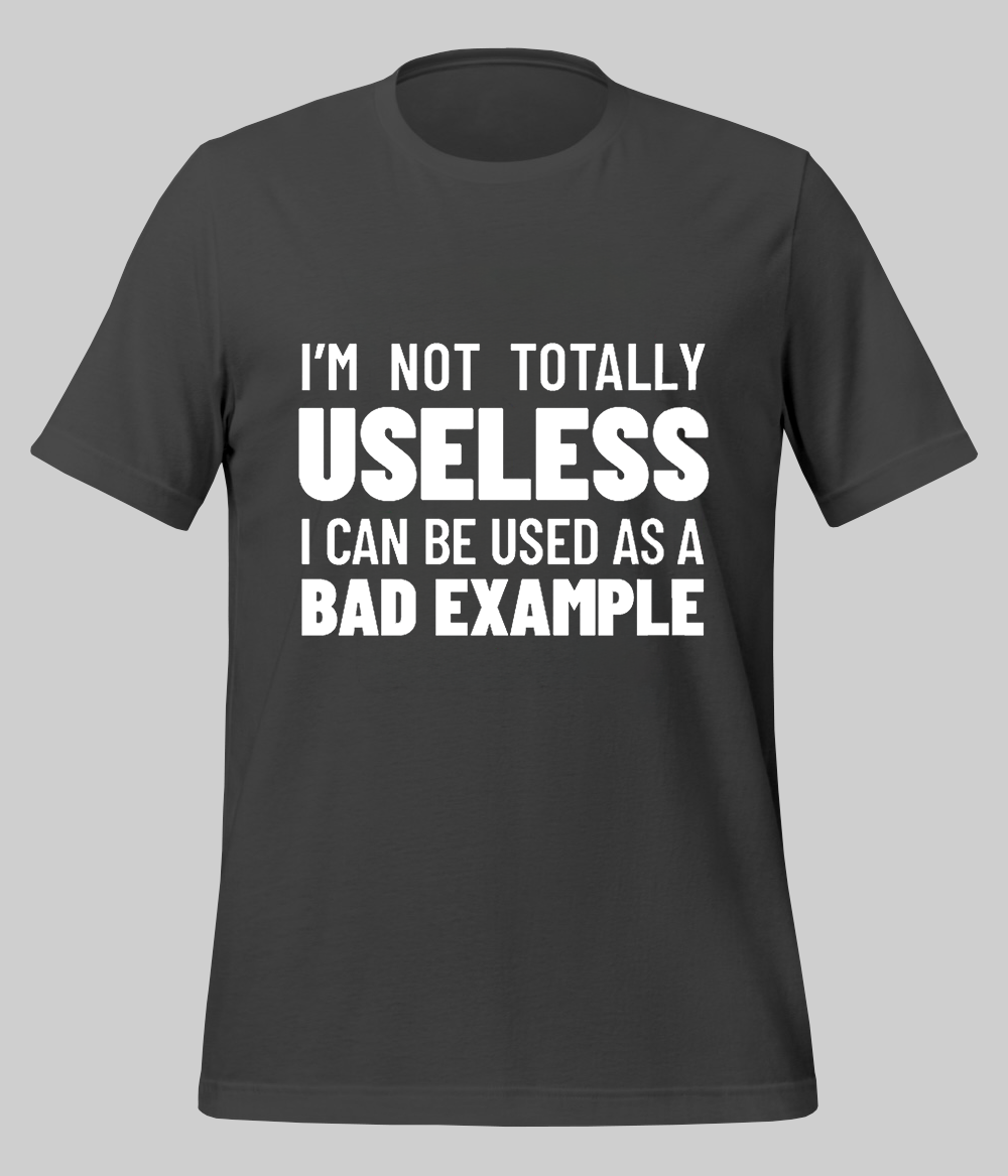 Not Totally Useless T-Shirt (Unisex)